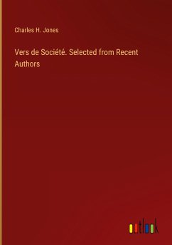 Vers de Société. Selected from Recent Authors - Jones, Charles H.