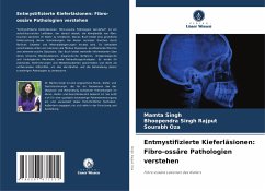 Entmystifizierte Kieferläsionen: Fibro-ossäre Pathologien verstehen - Singh, Mamta;Rajput, Bhoopendra Singh;Oza, Sourabh