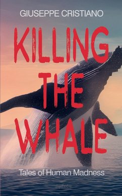 Killing the Whale (Tales of Human Madness) - Cristiano, Giuseppe