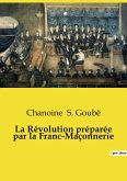 La Révolution préparée par la Franc-Maçonnerie