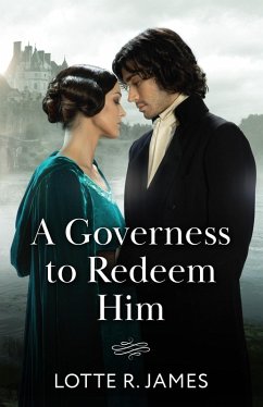 A Governess To Redeem Him - James, Lotte R.