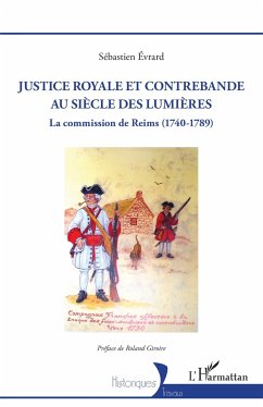 Justice royale et contrebande au siècle des Lumières - Evrard, Sébastien