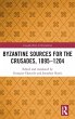 Byzantine Sources for the Crusades,... - Bild 1
