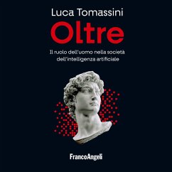 Oltre. Il ruolo dell'uomo nella società dell'intelligenza artificiale. (MP3-Download) - Tomassini, Luca