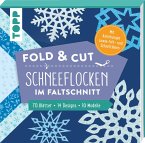 Fold & cut: Schneeflocken im Faltschnitt. Mit Anleitungen sowie Falt- und Schnittlinien (Mängelexemplar)