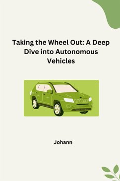 Taking the Wheel Out: A Deep Dive into Autonomous Vehicles - Johann