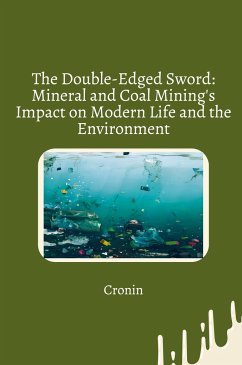 The Double-Edged Sword: Mineral and Coal Mining's Impact on Modern Life and the Environment - Cronin