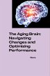 The Aging Brain: Navigating Changes and... - Bild 1