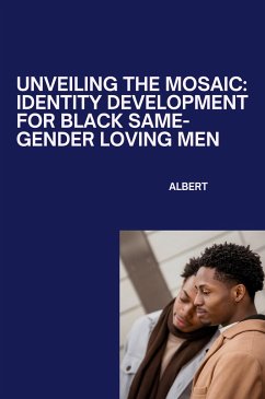 Unveiling the Mosaic: Identity Development for Black Same-Gender Loving Men - Albert