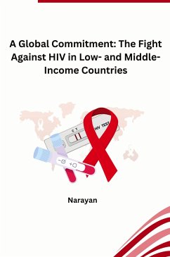 A Global Commitment: The Fight Against HIV in Low- and Middle-Income Countries - Narayan