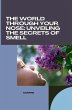 The World Through Your Nose: Unveiling... - Bild 1