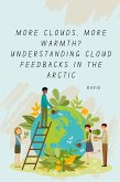 More Clouds, More Warmth? Understanding Cloud Feedbacks in the Arctic