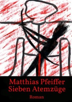 Sieben Atemzüge - Pfeiffer, Matthias