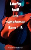 Läufig heiß und nymphoman Band 1-5 (eBook, ePUB)
