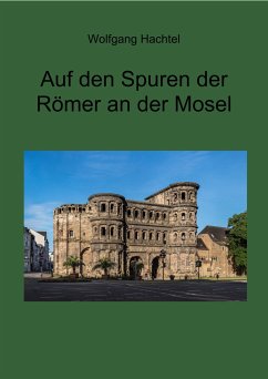 Auf den Spuren der Römer an der Mosel - Hachtel, Wolfgang