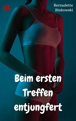 Beim ersten Treffen entjungfert (eBook, ePUB) - Binkowski, Bernadette