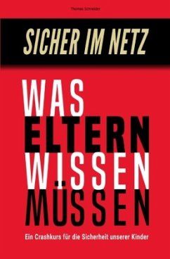 Sicher im Netz - Was Eltern wissen müssen - Schneider, Thomas