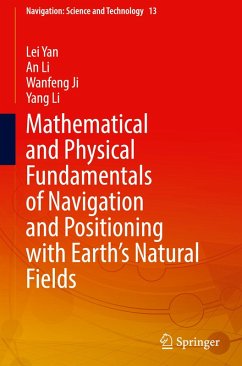 Mathematical and Physical Fundamentals of Navigation and Positioning with Earth's Natural Fields - Yan, Lei;Li, An;Ji, Wanfeng