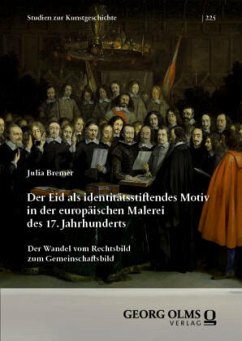 Der Eid als identitätsstiftendes Motiv in der europäischen Malerei des 17. Jahrhunderts - Bremer, Julia