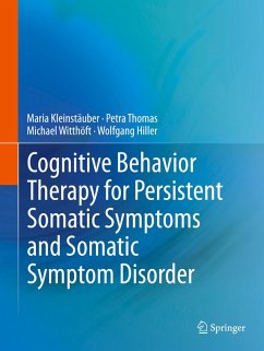 Cognitive Behavior Therapy for Persistent Somatic Symptoms and Somatic Symptom Disorder - Kleinstäuber, Maria;Thomas, Petra;Witthöft, Michael