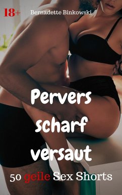 Pervers Scharf Versaut (eBook, ePUB) - Binkowski, Bernadette