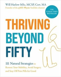 Thriving Beyond Fifty (Expanded Edition) - Harlow, Will, BSc, MSc, MCSP, Cert. MA