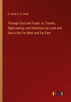 Through Dust and Foam, or, Travels, Sight-seeing, and Adventure by Land and Sea in the Far West and Far East