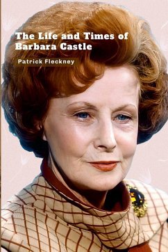 The Life and Times of Barbara Castle - Fleckney, Patrick