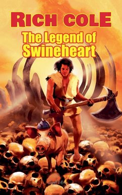 The Legend of Swineheart - Cole, Rich