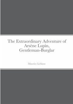 The Extraordinary Adventure of Arsène Lupin, Gentleman-Burglar - Leblanc, Maurice