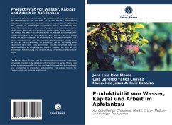 Produktivität von Wasser, Kapital und Arbeit im Apfelanbau - Ríos Flores, José Luis;YÁÑEZ CHÁVEZ, LUIS GERERDO;Ruiz-Esparza, Manuel de Jesus A.