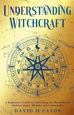 UNDERSTANDING WITCHCRAFT - Eaton, David M.