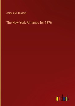 The New-York Almanac for 1876 - Hudnut, James M.