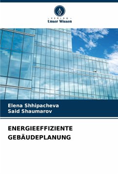 ENERGIEEFFIZIENTE GEBÄUDEPLANUNG - Shhipacheva, Elena;Shaumarov, Said