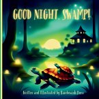 Good night, Swamp! Written and Illustrated by Rainbowink Press