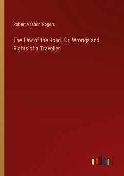 The Law of the Road. Or, Wrongs and Rights of a Traveller - Rogers, Robert Vashon