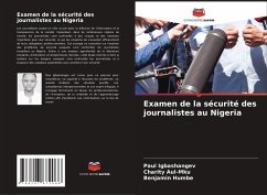 Examen de la sécurité des journalistes au Nigeria - Igbashangev, Paul;Aul-Mku, Charity;Humbe, Benjamin