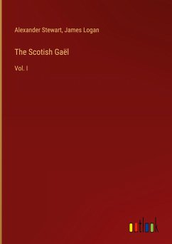 The Scotish Gaël - Stewart, Alexander; Logan, James