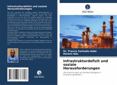 Infrastrukturdefizit und soziale Herausforderungen - Sarkodie-Addo, Dr. Francis;Adu, Doreen