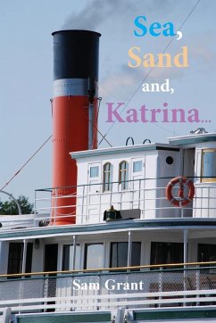 Sea, Sand and, Katrina... - Grant, Sam