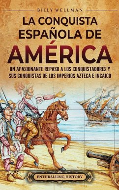 La conquista española de América - Wellman, Billy