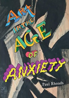 Art in the Age of Anxiety - Rhoads, Paul