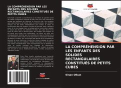 LA COMPRÉHENSION PAR LES ENFANTS DES SOLIDES RECTANGULAIRES CONSTITUÉS DE PETITS CUBES - Olkun, Sinan