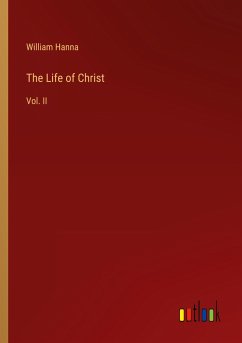 The Life of Christ - Hanna, William