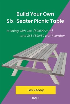 Build Your Own Six-Seater Picnic Table - Kenny, Les