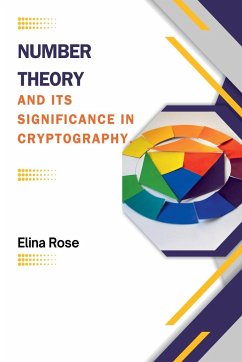 Number Theory and Its Significance in Cryptography - Aleenash; Rose, Elina