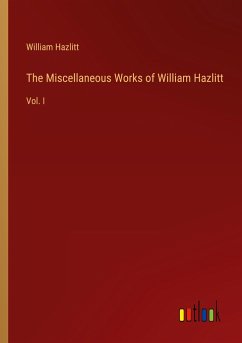 The Miscellaneous Works of William Hazlitt