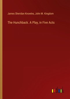 The Hunchback. A Play, in Five Acts