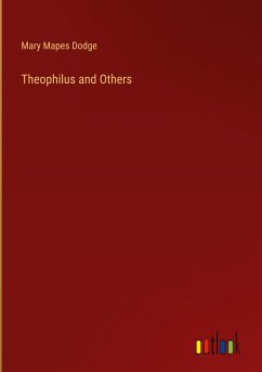 Theophilus and Others - Dodge, Mary Mapes