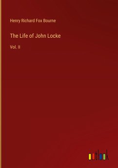 The Life of John Locke - Bourne, Henry Richard Fox
